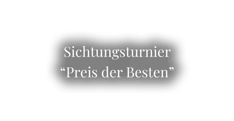 Sichtungsturnier “Preis der Besten”